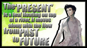 Anime Quotes | OKABE| The Present, Past and Future by Legit-Dinosaur