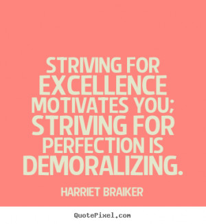 ... motivates you; striving for perfection.. - Motivational quotes