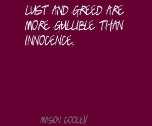 ... Lust and greed are more gullible than innocence #quotes #truth #life