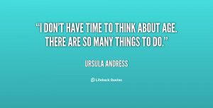 quote-Ursula-Andress-i-dont-have-time-to-think-about-60401.png