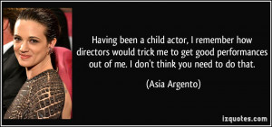 Having been a child actor, I remember how directors would trick me to ...