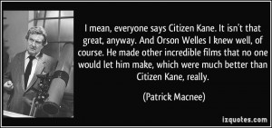 mean, everyone says Citizen Kane. It isn't that great, anyway. And ...