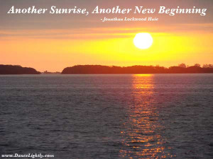 Another Sunrise , Another New Beginning .