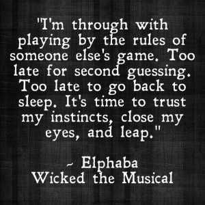 leave you with one of my favorite lines from wicked