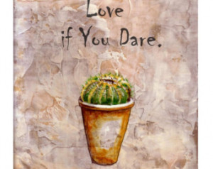 LOVE if You Dare, CACTUS, Original quote for Lover, Original ...