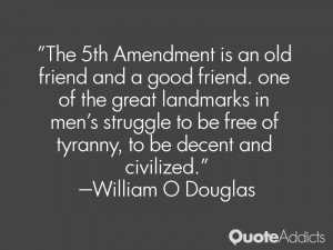 The 5th Amendment is an old friend and a good friend. one of the great ...