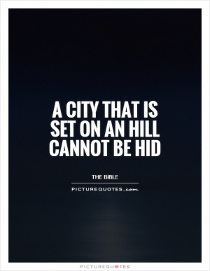 city that is set on an hill cannot be hid