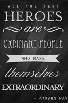 Anyone and everyone can be a hero