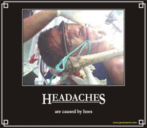 Headaches, Demotivation, Demotivational, Demotivational Posters ...