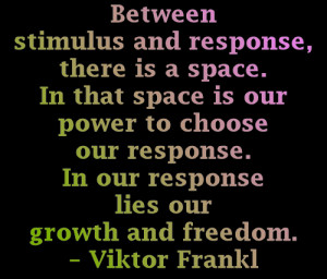 ... . In our response lies our growth and freedom. Quote by Viktor Frankl