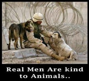 Real Men Are Kind To Animals