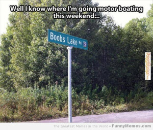 Funny memes – [I know where I’m going motor boating this weekend]