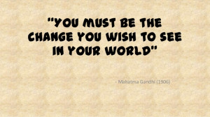 Quote from Mahatma Gandhi, courtesy of slideshare.net