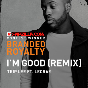 Trip Lee I m Good Feat Lecrae Branded Royalty Remix