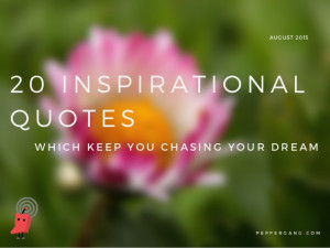 07 Aug 20 Inspirational Quotes to Keep you Chasing Dreams