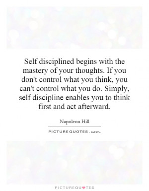 control what you think, you can't control what you do. Simply, self ...