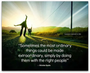 ... extraordinary, simply by doing them with the right people - Nicholas