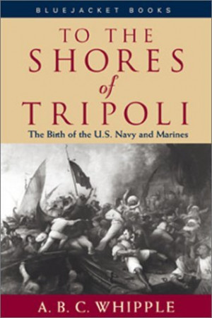 Start by marking “To the Shores of Tripoli: The Birth of the US Navy ...