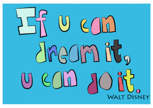 ... dream it you can do it. Walt Disney ~ Poster #taolife #success #quote