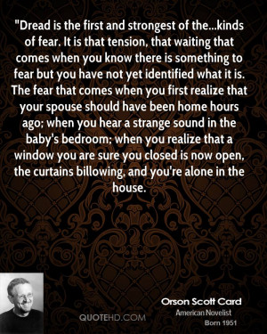 Dread is the first and strongest of the...kinds of fear. It is that ...