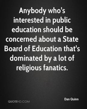 Dan Quinn - Anybody who's interested in public education should be ...
