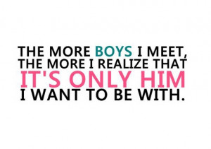 the more boys i meet the more i realize that