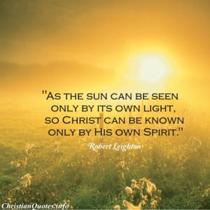 Robert Leighton Christian Quote - Christ and Holy Spirit - Sun rise ...