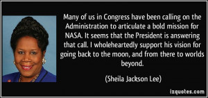... to the moon, and from there to worlds beyond. - Sheila Jackson Lee