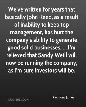 Raymond James - We've written for years that basically John Reed, as a ...