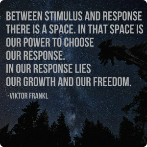 ... . In our response lies our growth and our freedom.