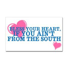 Bless Your Heart If You Ain't Southern Sticker for
