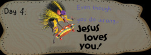 VBS Day 4 – Even though you do wrong, Jesus loves you!