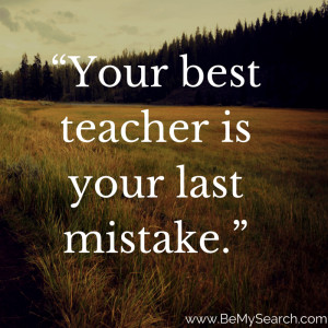 Your best teacher is your last mistake. inspirational quote