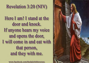 Here I am! I stand at the door and knock. If anyone hears my voice and ...