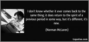 don't know whether it ever comes back to the same thing; it does ...