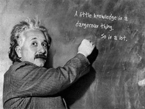 Little Knowledge is a dangerous thing ~ Inspirational Quote