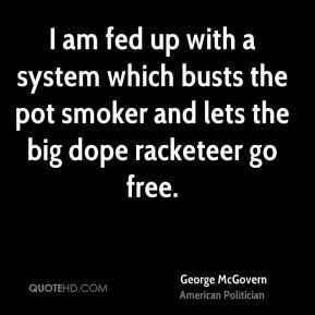 george-mcgovern-i-am-fed-up-with-a-system-which-busts-the-pot-smoker ...