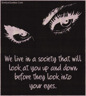 live in a society that will look at you up and down before they look ...
