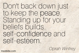 ... Peace Standing Up For Your Beliefs Builds Self Confidence And Self