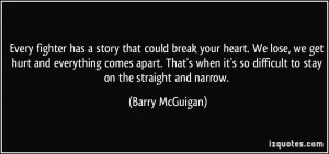 Every fighter has a story that could break your heart. We lose, we get ...