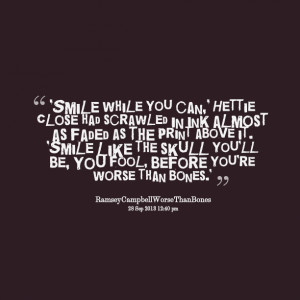Quotes Picture: smile while you can, hettie close had scrawled in ink ...