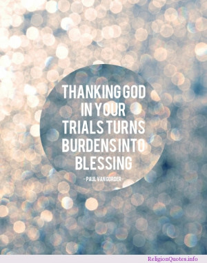 Thanking god in your trials turns burdens into blessing