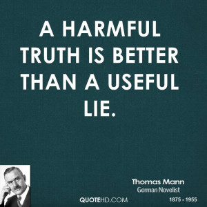 harmful truth is better than a useful lie.