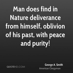 Man does find in Nature deliverance from himself, oblivion of his past ...
