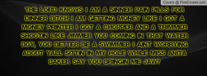 THE LORD KNOWS I AM A SINNER PAIN PILLS FOR DINNER BITCH I AM GETTING ...
