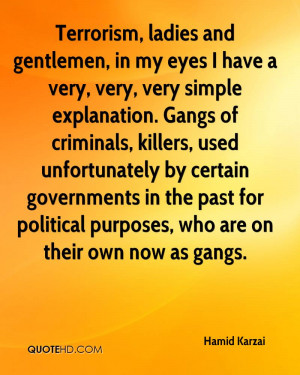 Terrorism, ladies and gentlemen, in my eyes I have a very, very, very ...