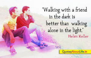 ... the Dark Is Better than Walking Alone In the Light ~ Friendship Quote