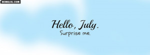 Hello july Surprise me Facebook Timeline Cover