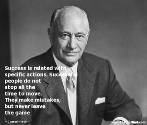... , but never leave the game - Conrad Hilton Quotes - StatusMind.com