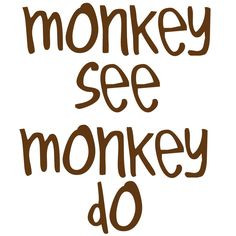 And yes they do..... Twin wall art, Monkey See Monkey Do Words only ...